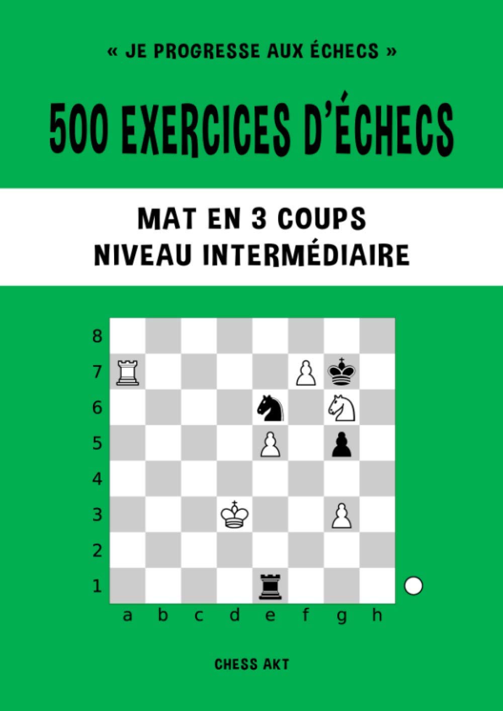 500 exercices d’échecs, Mat en 3 coups, Niveau Intermédiaire: Résolvez des problèmes d'échecs et améliorez vos compétences tactiques aux échecs (Je progresse aux échecs, Band 3) Leisure & Fun