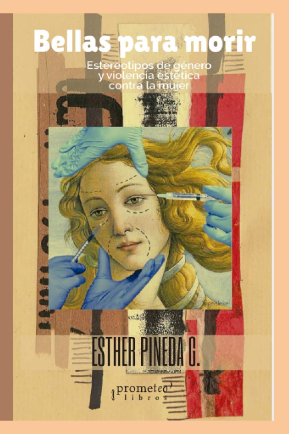 Bellas para morir: Estereotipos y violencia estética contra la mujer Books