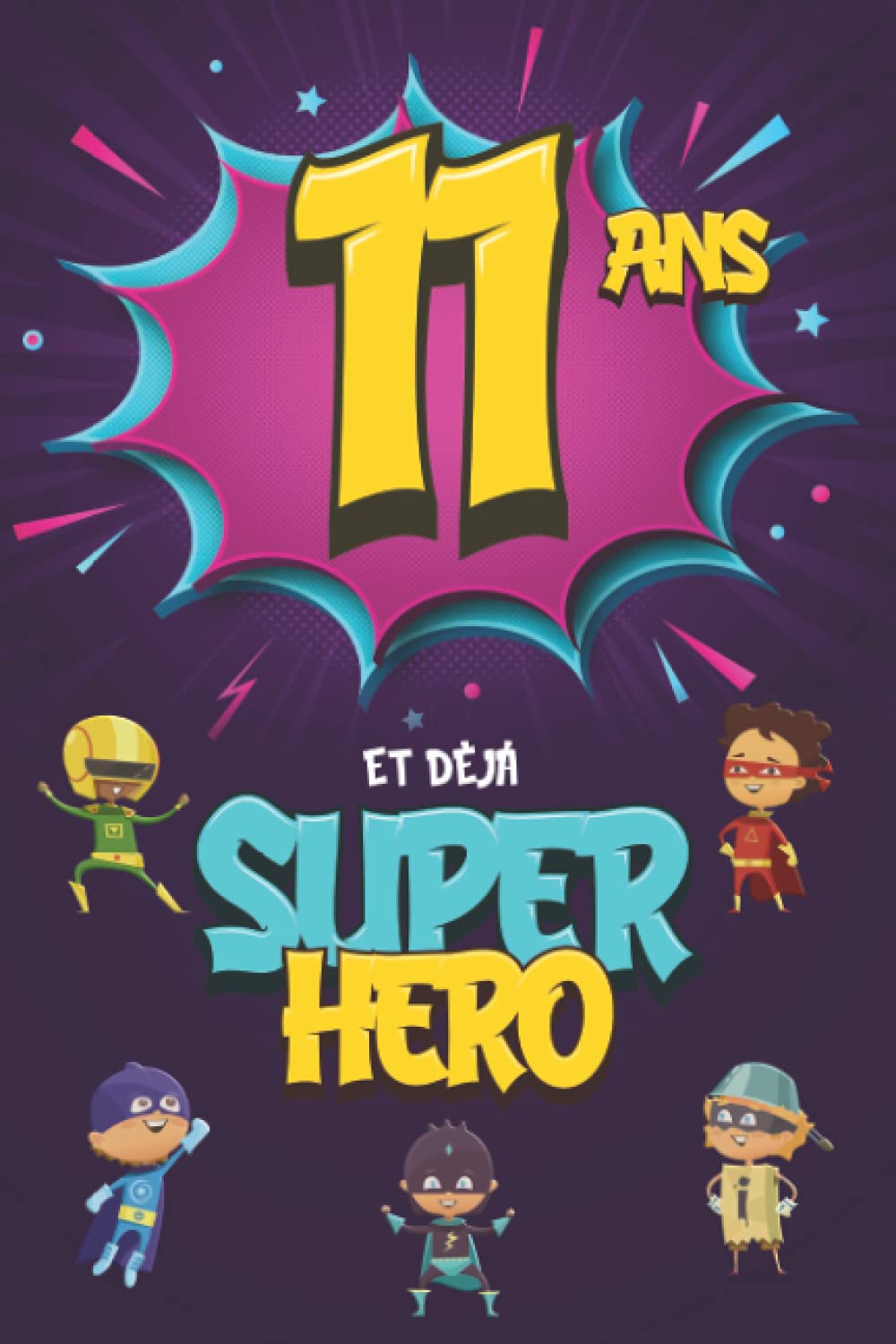 11 ans et déjà Super Héro: Journal Intime Garçon 11 ans, Carnet de Notes et Dessins, Idée Cadeau d'Anniversaire pour un Enfant de 11 ans, Cahier pour Écrire et Dessiner book