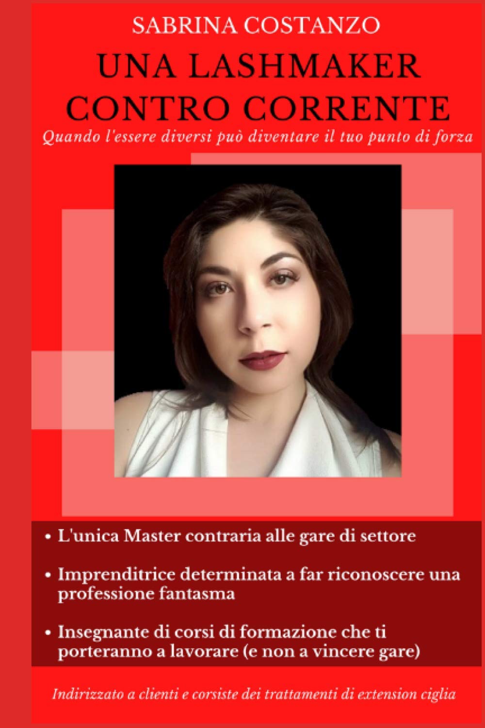 UNA LASHMAKER CONTRO CORRENTE: Quando l'essere diversi può diventare il tuo punto di forza book