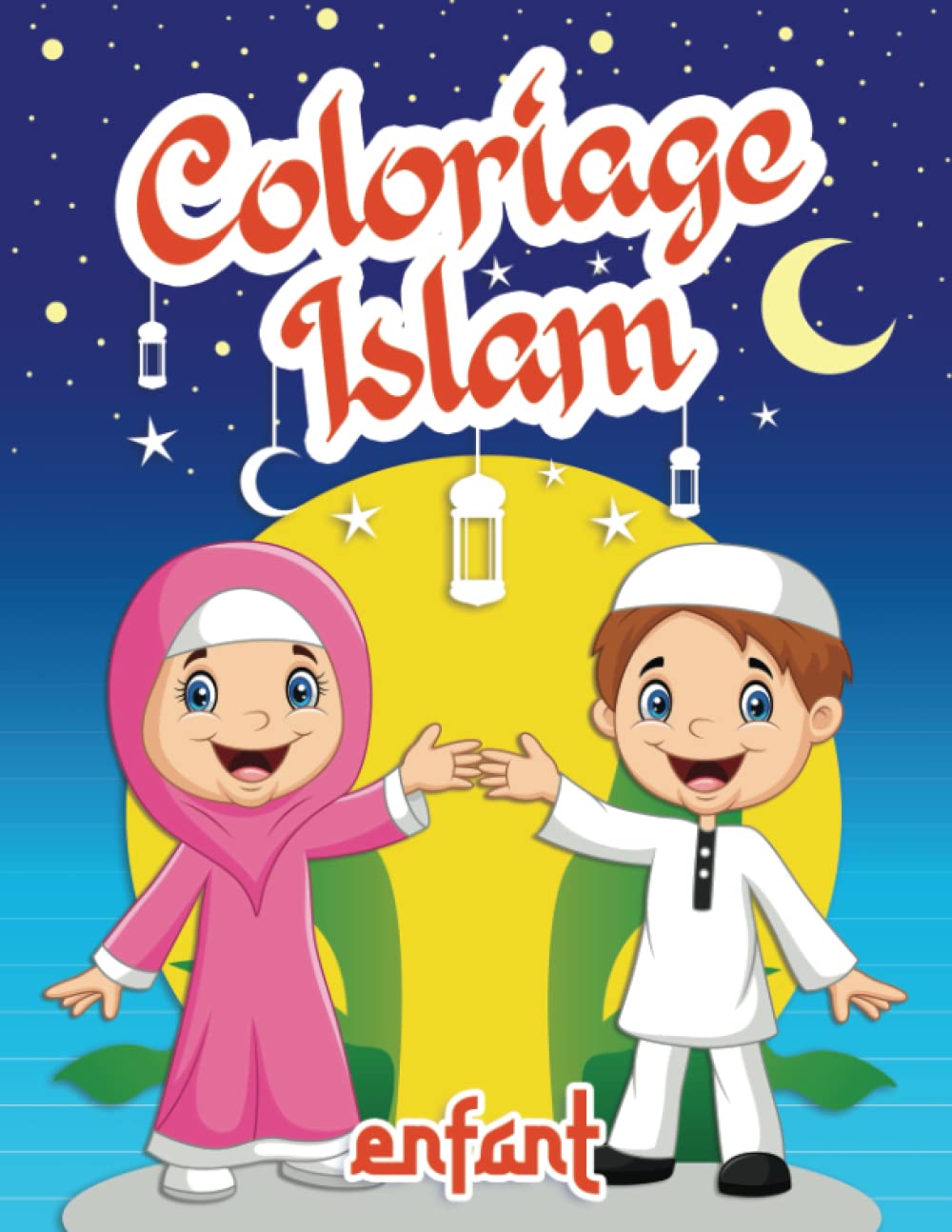 Coloriage Islam Enfant: Ramadan Livre de Coloriage Islamique pour les Enfants de 4 à 8 ans | Idée Cadeau Aid Moubarak: Ramadan Livre de Coloriage ... Enfants de 4 8 ans Ide Cadeau Aid Moubarak Religion & Esotericism