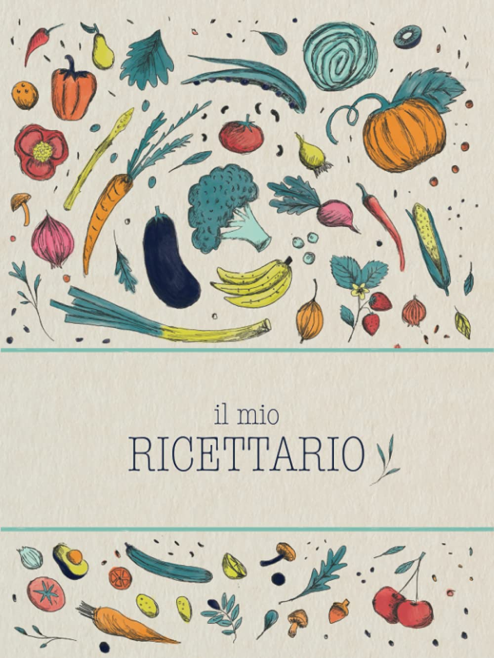 Il Mio Ricettario: Quaderno per ricette da scrivere con Copertina Rigida per annotare fino a 100 preparazioni (Quaderni Per Ricette) Cooking & Enjoying
