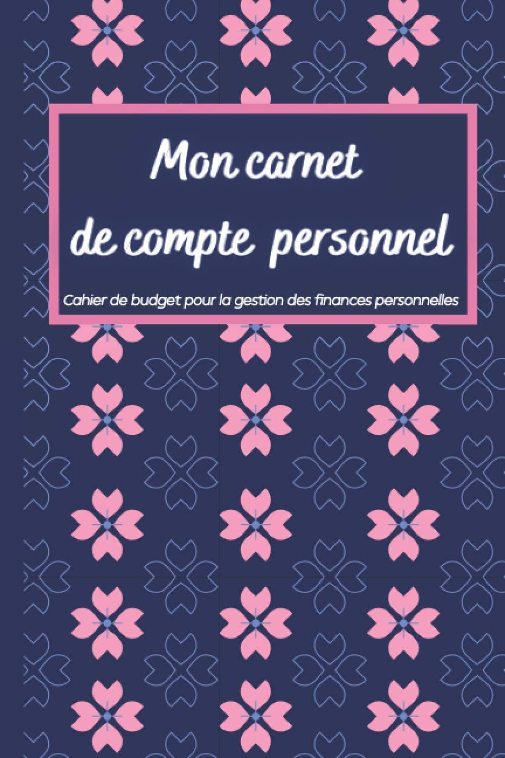 Mon Carnet De Compte Personnel: Pour mieux gérer le budget hebdomadaire et mensuel, Cahier de budget familial pour la gestion des finances personnelles. Business, Finance & Career