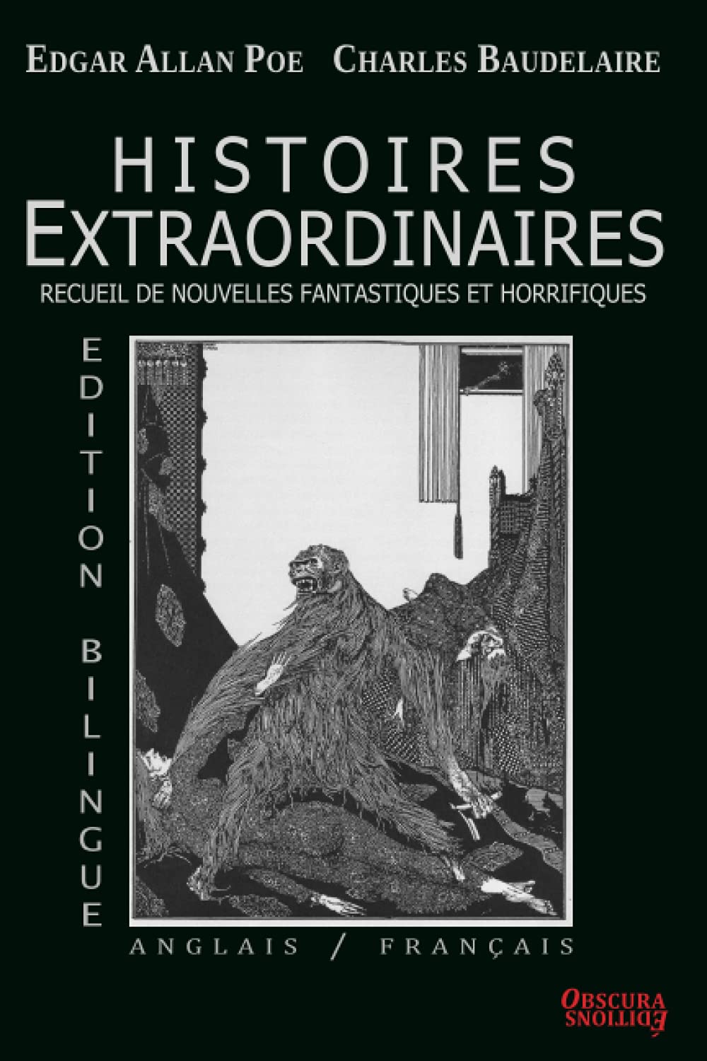 Histoires Extraordinaires: Edition bilingue : Anglais/Français - Edgar Allan Poe traduction de Charles Baudelaire - Recueil de nouvelles fantastiques et horrifiques - Obscura Edition Classics