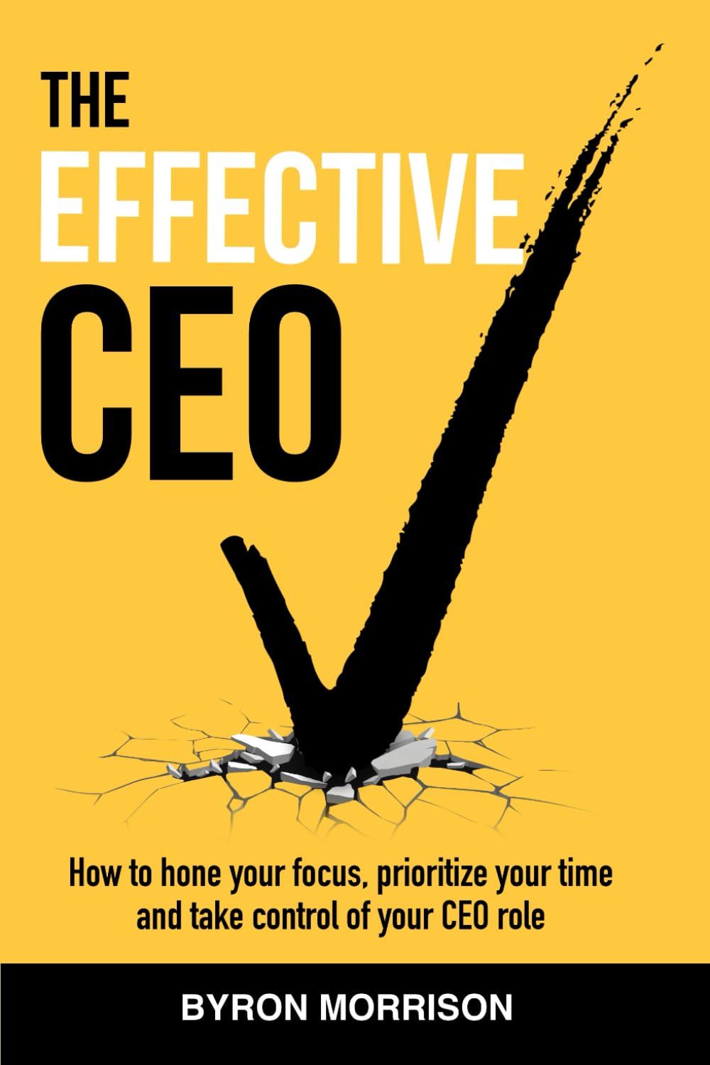 The Effective CEO: How to hone your focus, prioritize your time and take control of your CEO role book
