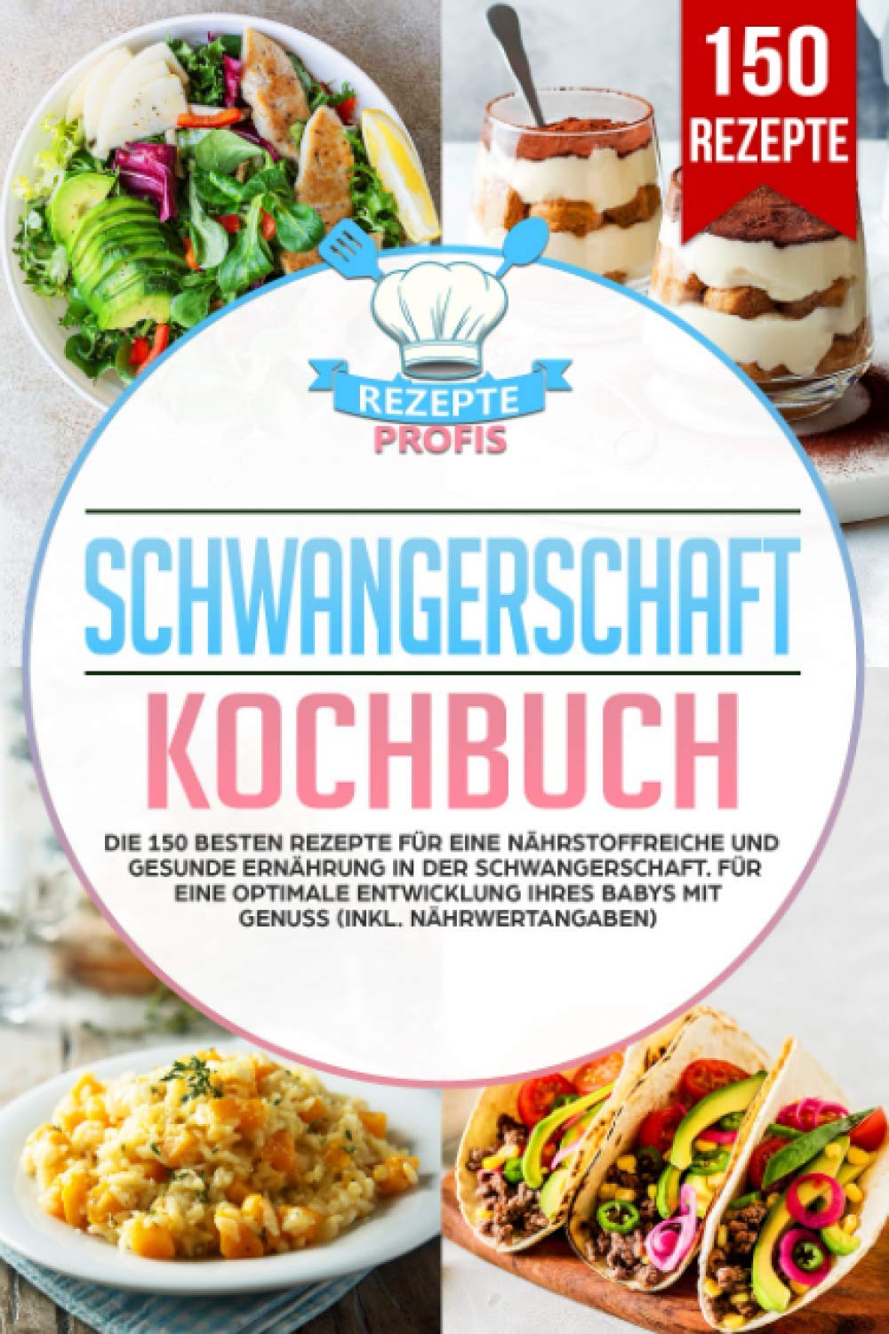 Schwangerschaft Kochbuch: Die 150 besten Rezepte für eine nährstoffreiche und gesunde Ernährung in der Schwangerschaft. Für eine optimale Entwicklung Ihres Babys mit Genuss (inkl. Nährwertangaben) Politics & Society Books