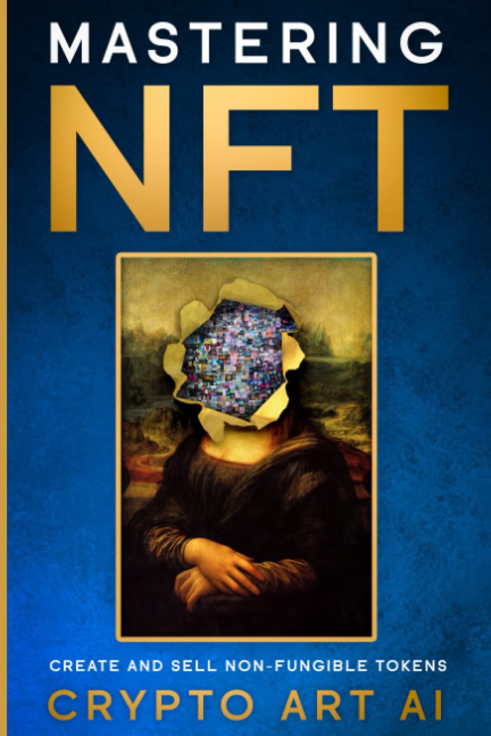 Mastering NFT: Create and Sell Non-Fungible Tokens book
