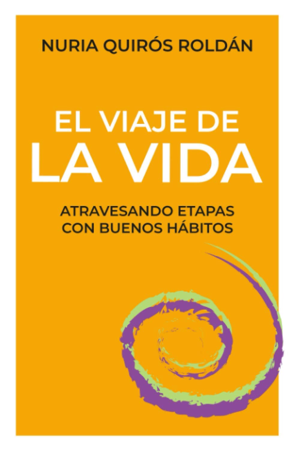 El viaje de la vida: Atravesando etapas con buenos hábitos (Cada día mejor) Self-help