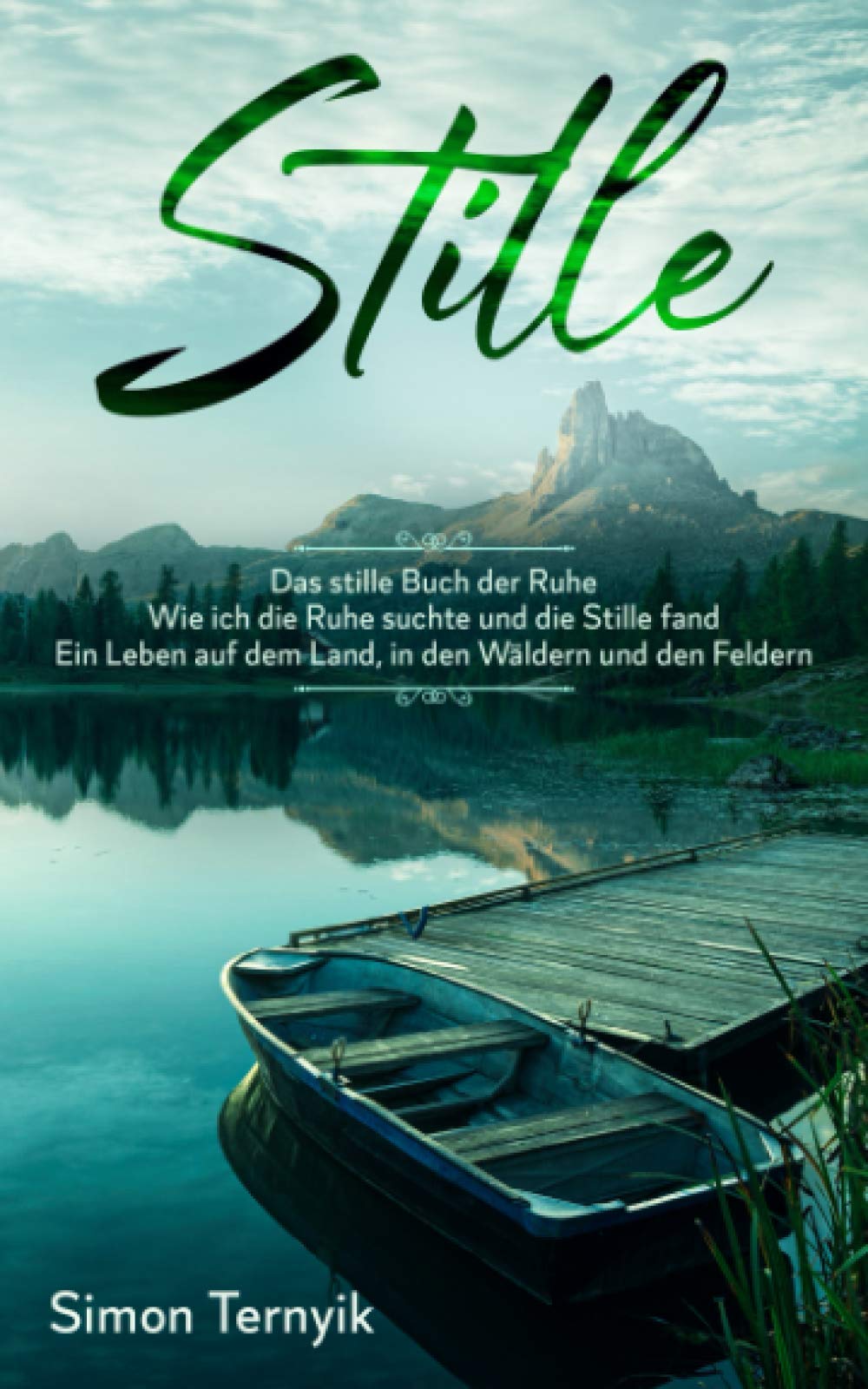 Stille. Das stille Buch der Ruhe. Wie ich die Ruhe suchte und die Stille fand. Ein Leben auf dem Land, in den Wäldern und den Feldern Education & Training