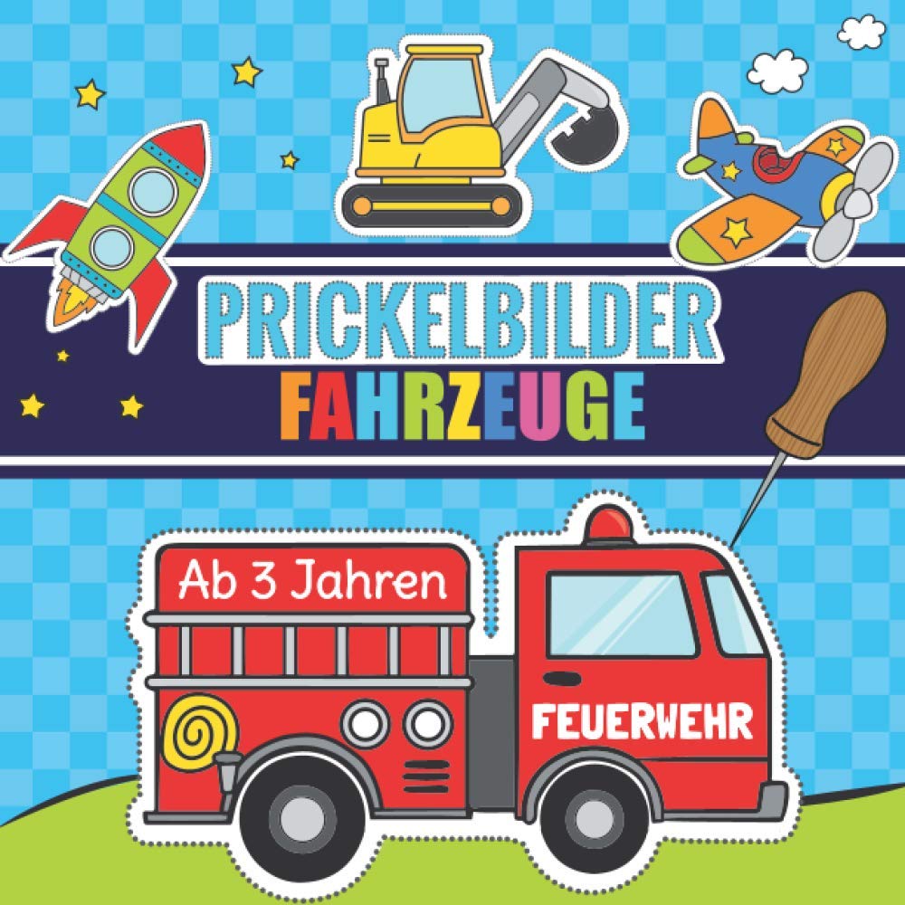 Prickelbilder Fahrzeuge ab 3 Jahren: Prickelblock für Kinder | Malen, Prickeln, Ausschneiden und Basteln | Bastelbuch mit Prickelvorlagen für Jungen ... Feuerwehr, Polizei und vielen anderen Autos book