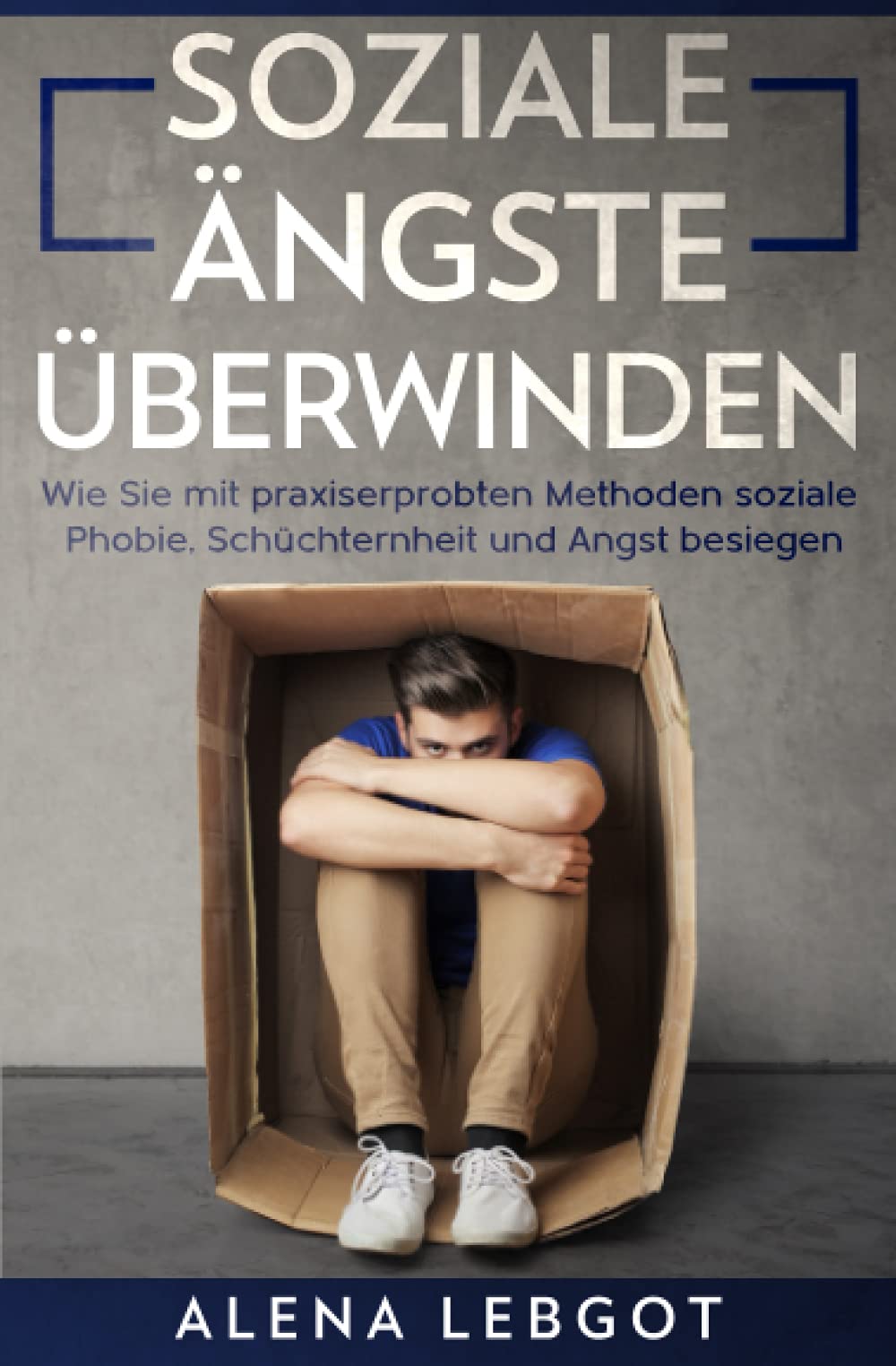 Soziale Ängste überwinden: Wie Sie mit praxiserprobten Methoden soziale Phobie, Schüchternheit und Angst besiegen können Health, Nutrition & Fitness