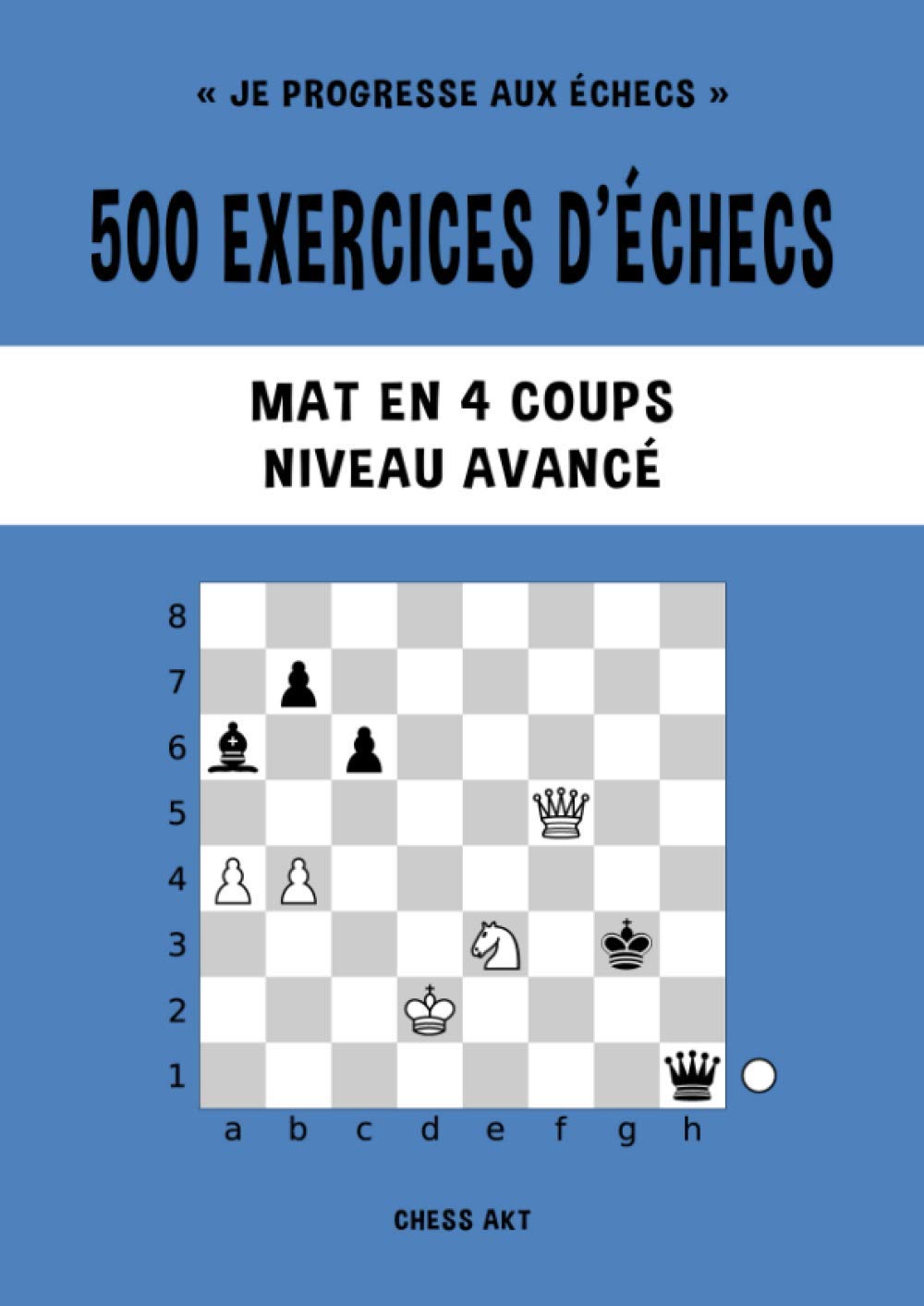 500 exercices d’échecs, Mat en 4 coups, Niveau Avancé: Résolvez des problèmes d'échecs et améliorez vos compétences tactiques aux échecs (Je progresse aux échecs, Band 4) Leisure & Fun