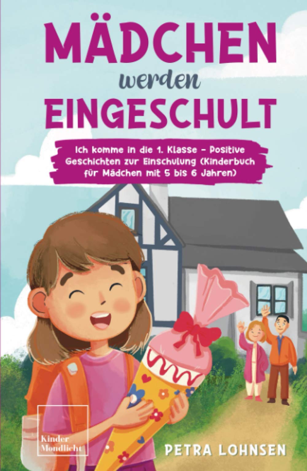 Mädchen werden eingeschult: Ich komme in die 1. Klasse - Positive Geschichten zur Einschulung (Kinderbuch für Mädchen mit 5 bis 6 Jahren) Parents & Children
