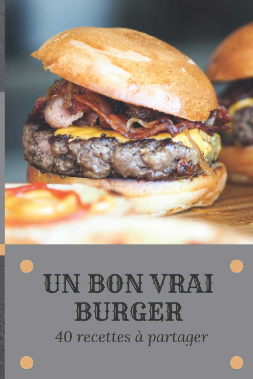 un bon vrai burger: burger fait maison. recette .fast food .délicieux rapidement Cooking & Enjoying