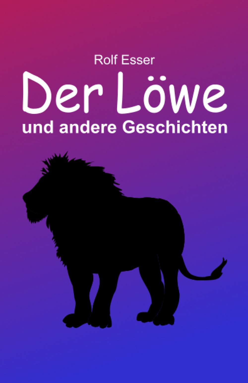 Der Löwe und andere Geschichten Essays & Short Stories