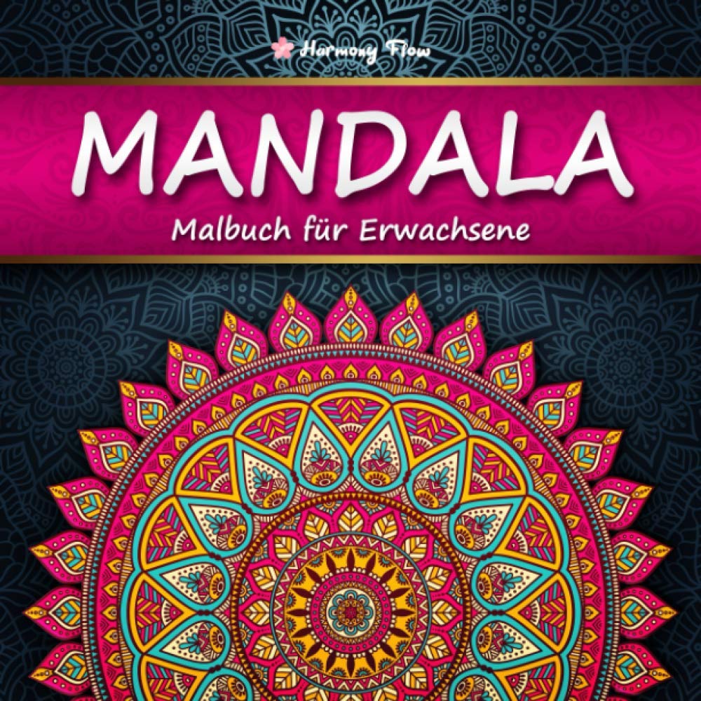 Mandala Malbuch für Erwachsene: 100 bezaubernde Mandalas zum Ausmalen und Entspannen | XXL-Malbuch für eine kreative Beschäftigung und Stressabbau | Harmony Flow Film, Art & Culture
