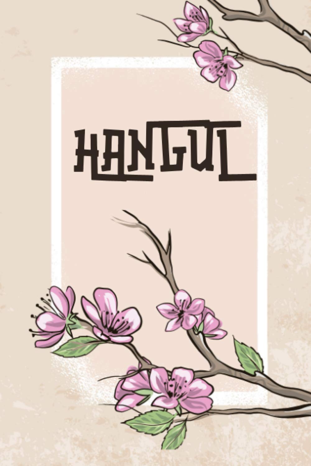 Hangul Schreibheft: Koreanisch lernen für Anfänger | Hangul schreiben lernen EINFACH | Übungsblätter mit Hangul Raster | Arbeitsheft | Koreanisch Schreibheft | 120 Seiten Foreign Languages ​​& Dictionaries