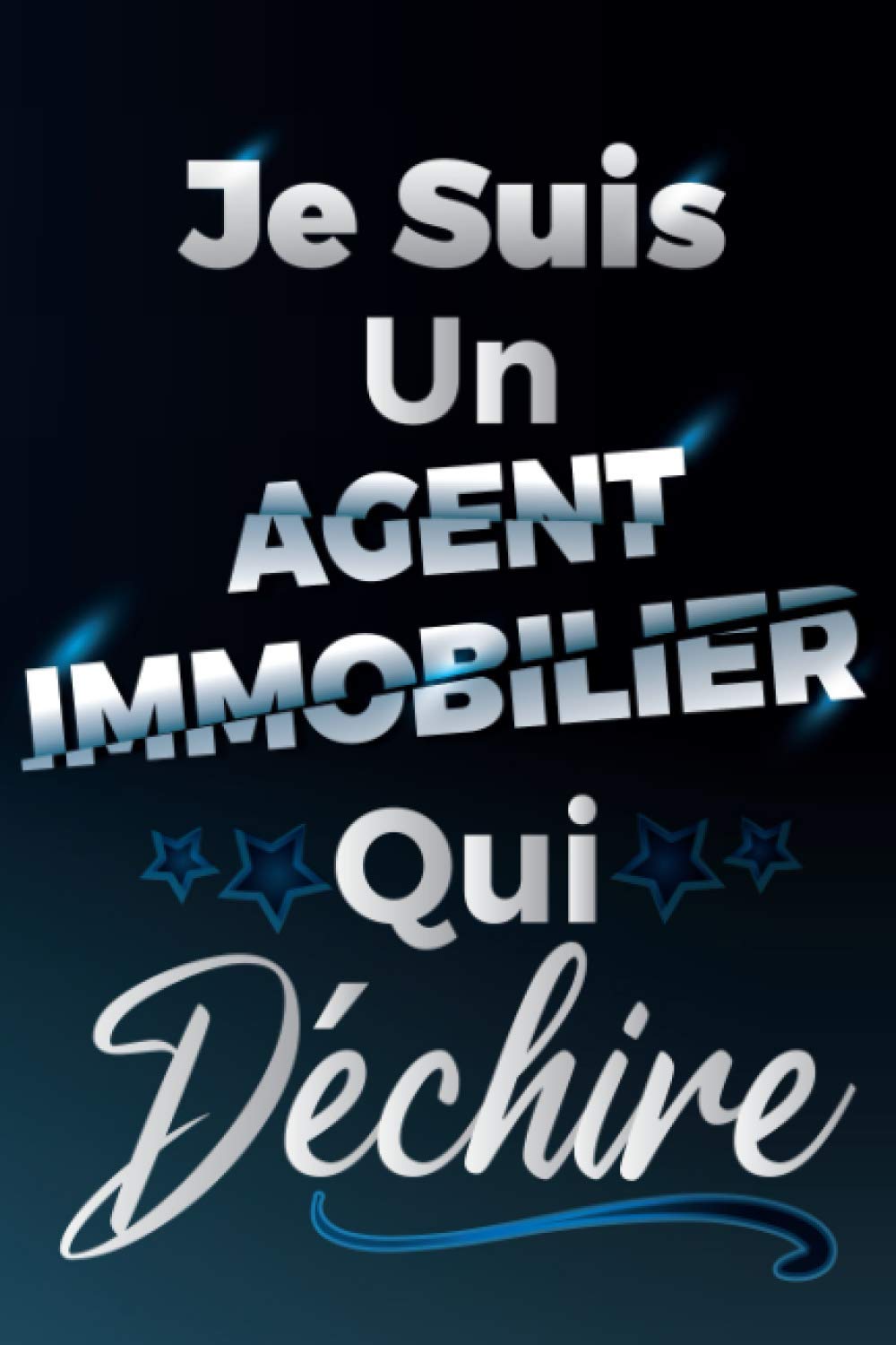 Je Suis Un Agent Immobilier Qui Déchire: Idée Original Cadeau rigolo Pour votre Super Agent Immobilier - Carnet De Notes Ligné Drôle Pour Homme, ... Saint Valentin, Fête des pères, Fin d'année Law