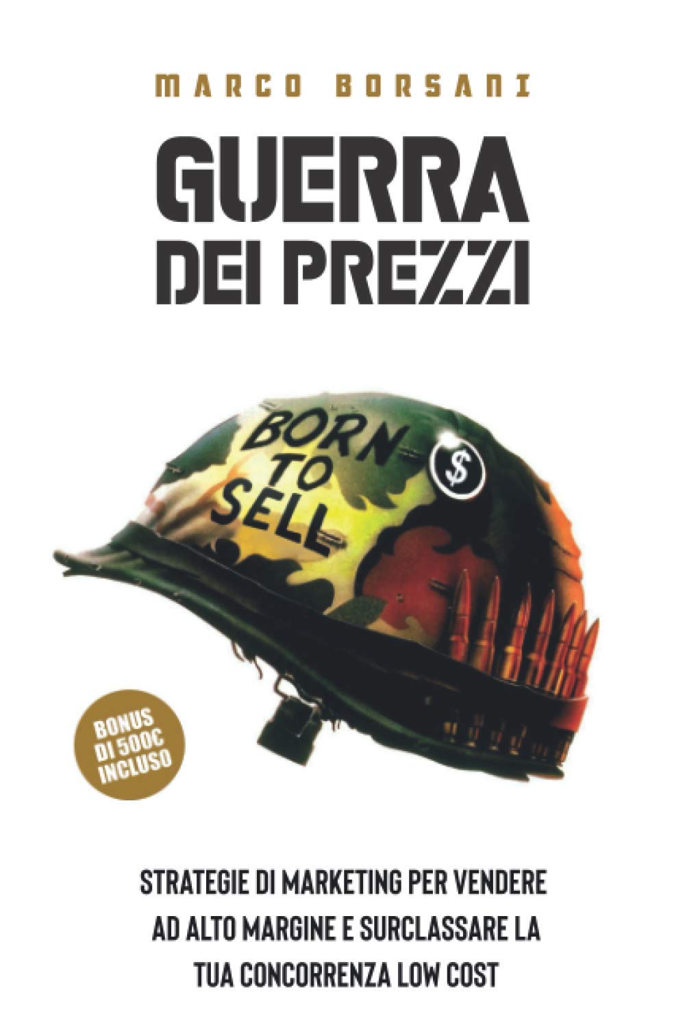 Guerra dei Prezzi: Strategie di Marketing per vendere ad alto margine e surclassare la tua concorrenza low cost book