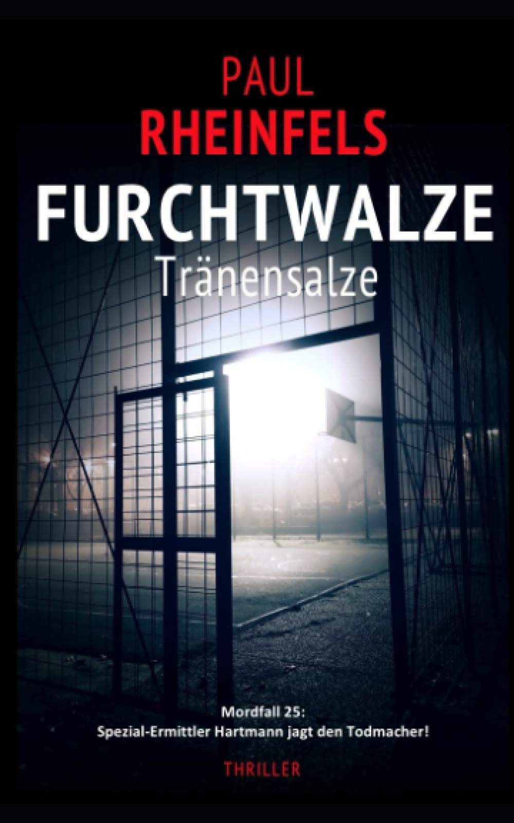 FURCHTWALZE Tränensalze: Mordfall 25: Spezial-Ermittler Hartmann jagt den Todmacher! book
