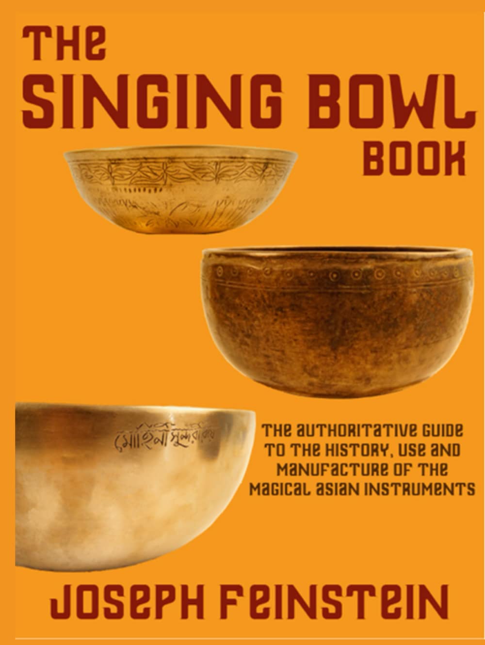 The Singing Bowl Book: The Authoritative Guide with 140 Color Photos Film, Art & Culture