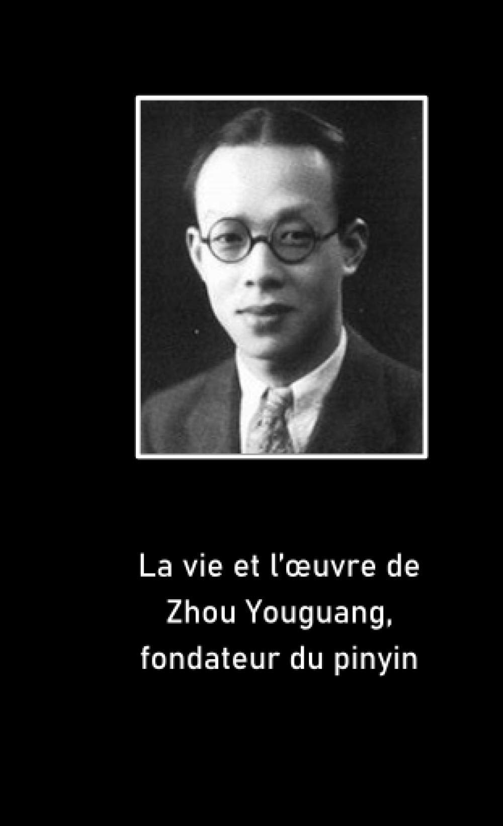La vie et l'œuvre de Zhou Youguang, fondateur du pinyin book