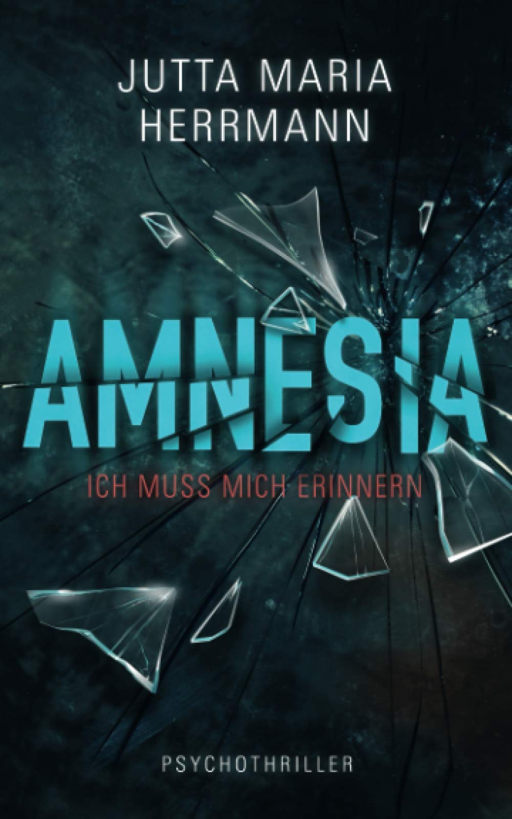 Amnesia - Ich muss mich erinnern: Psychothriller Action & Adventure