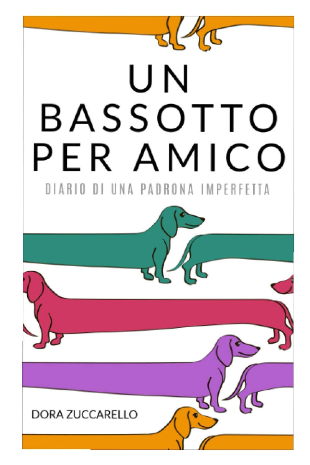UN BASSOTTO PER AMICO: Diario di una padrona imperfetta book