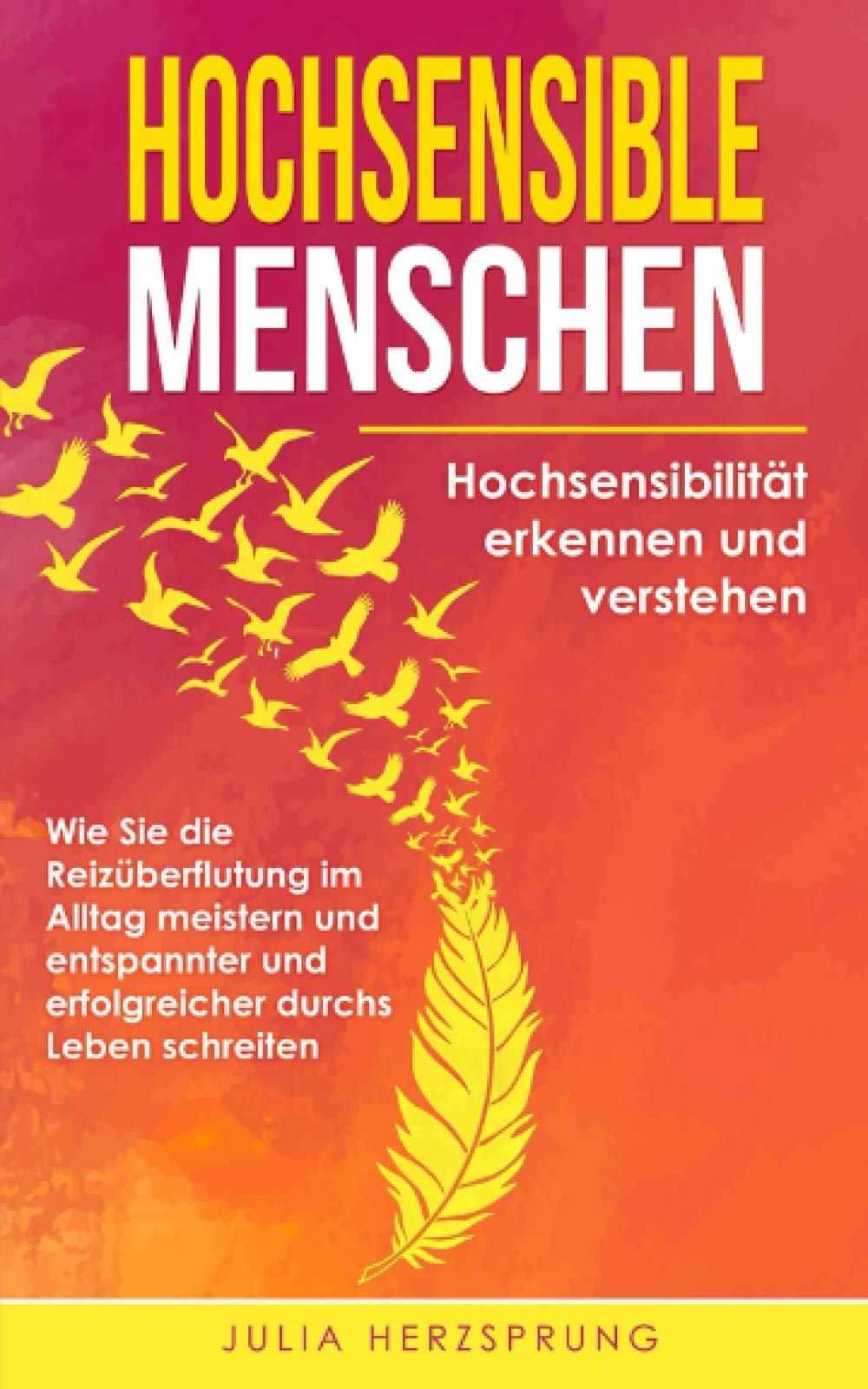 HOCHSENSIBLE MENSCHEN: Hochsensibilität erkennen und verstehen - Wie Sie die Reizüberflutung im Alltag meistern und entspannter und erfolgreicher durchs Leben schreiten Medicine