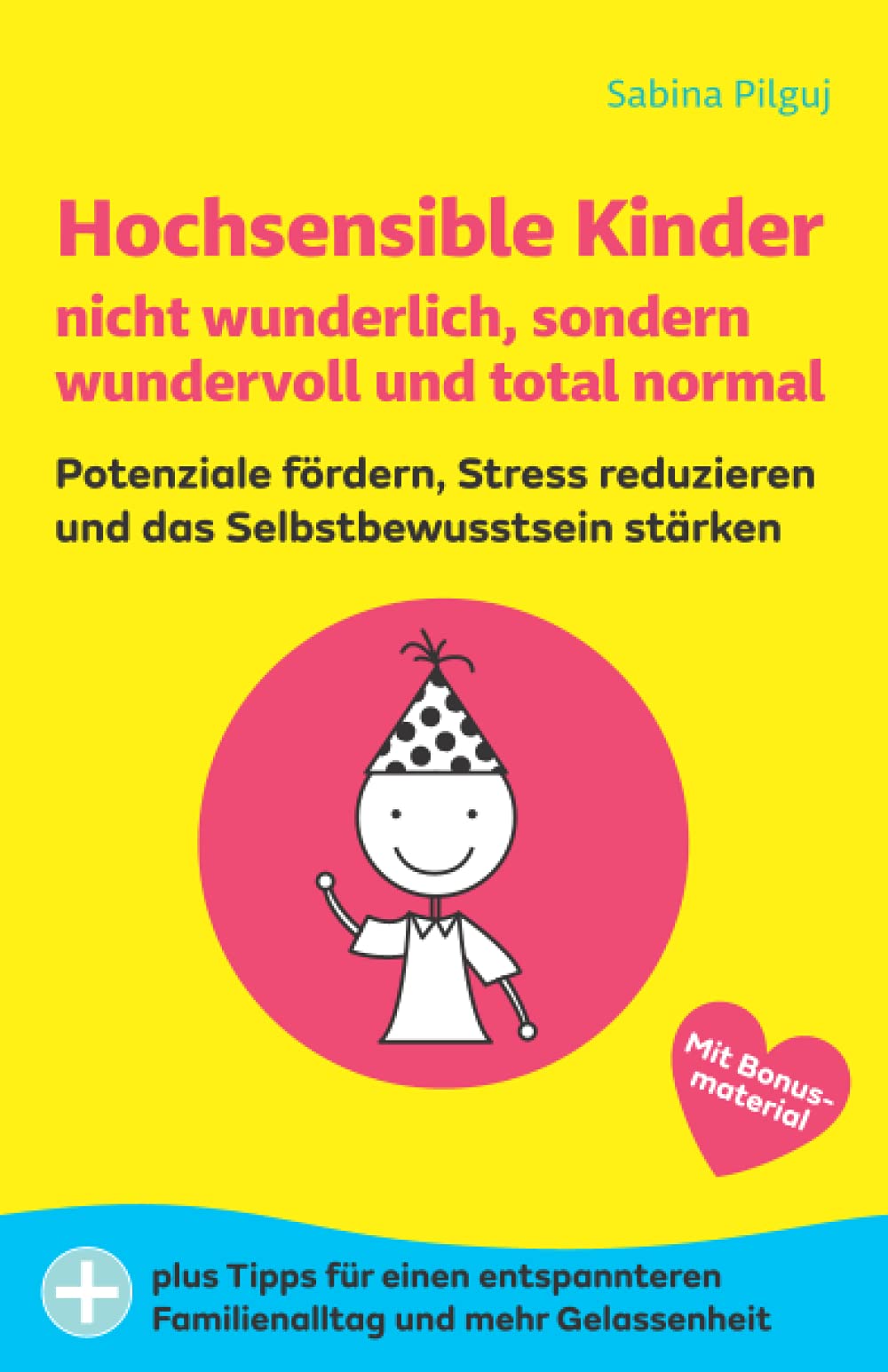 Hochsensible Kinder nicht wunderlich, sondern wundervoll und total normal: Potenziale fördern, Stress reduzieren und das Selbstbewusstsein stärken Parents & Children