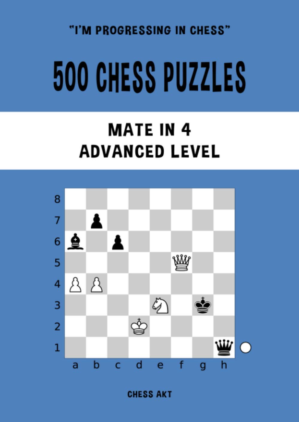 500 Chess Puzzles, Mate in 4, Advanced Level: Solve chess problems and improve your tactical chess skills book