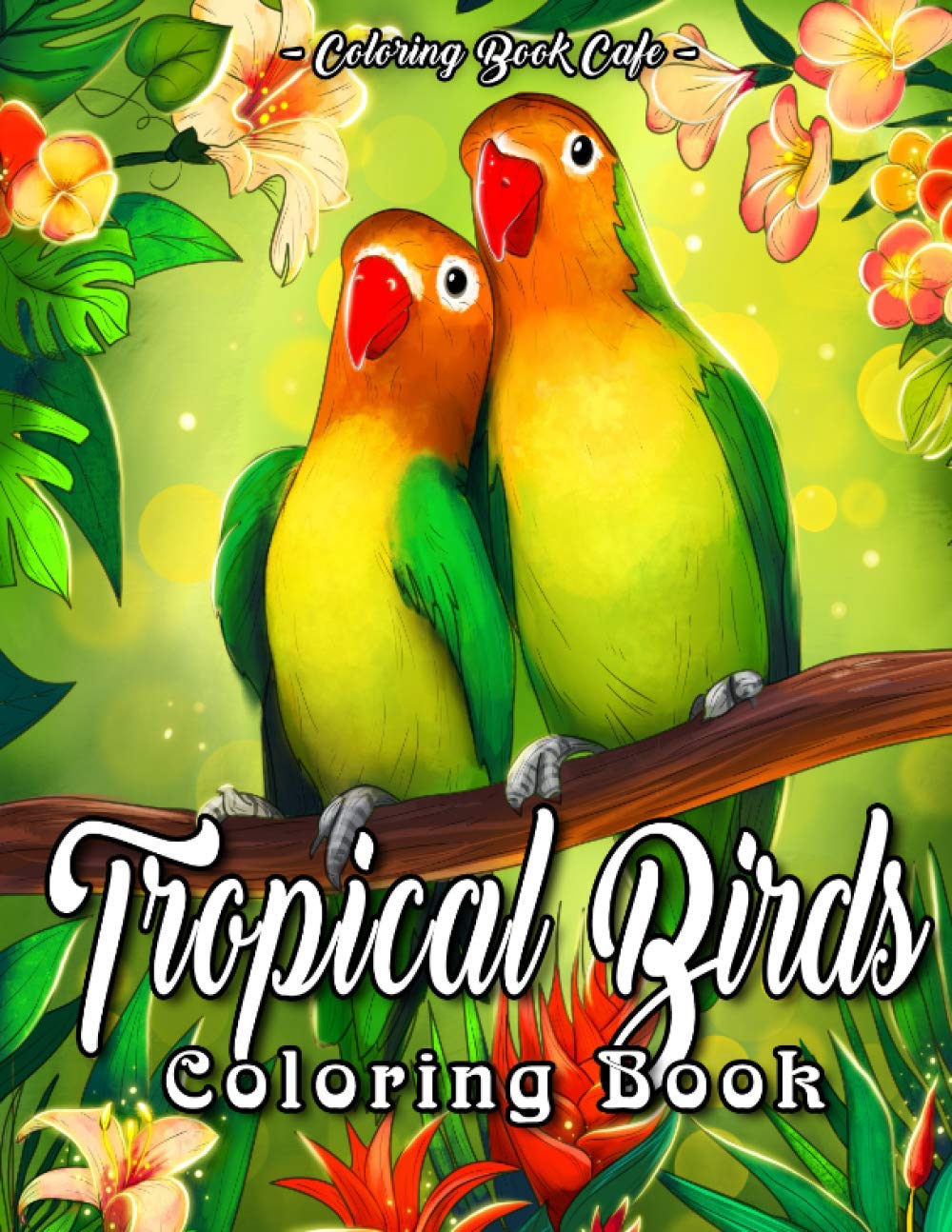Tropical Birds Coloring Book: An Adult Coloring Book Featuring Beautiful Tropical Birds, Exotic Flowers and Relaxing Nature Scenes (Bird Coloring Books, Band 2) Mathematics
