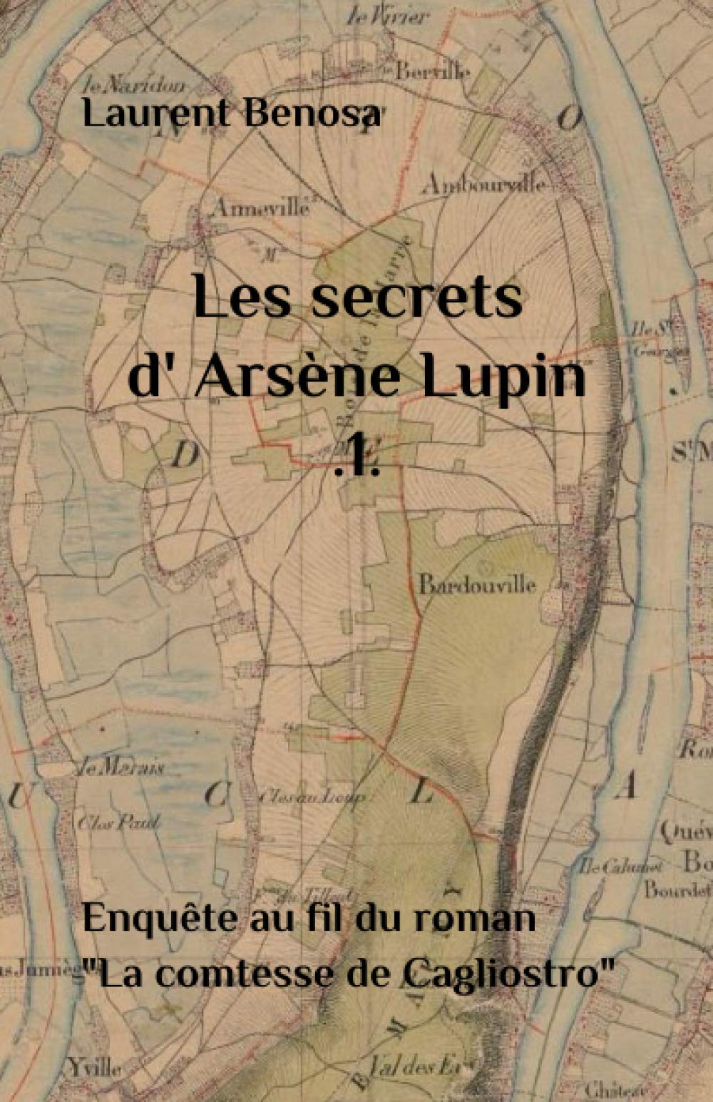 Les secrets d'Arsène Lupin .1.: Enquête au fil du roman "La comtesse de Cagliostro" book