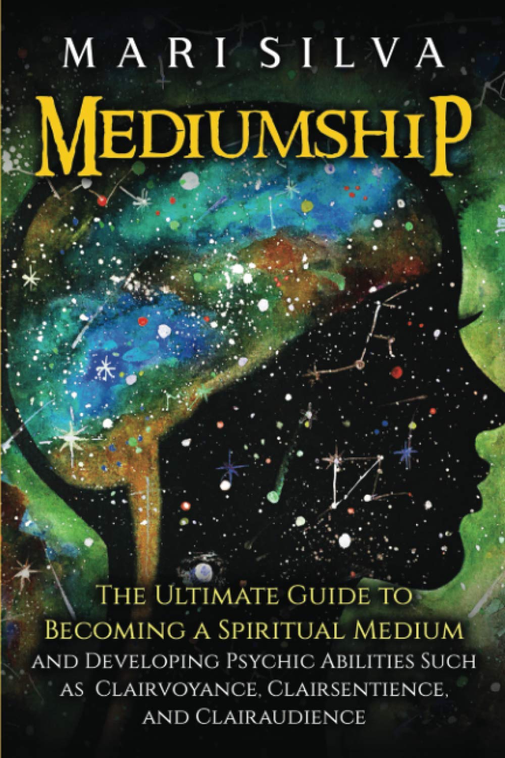Mediumship: The Ultimate Guide to Becoming a Spiritual Medium and Developing Psychic Abilities Such as Clairvoyance, Clairsentience, and Clairaudience Religion & Esotericism