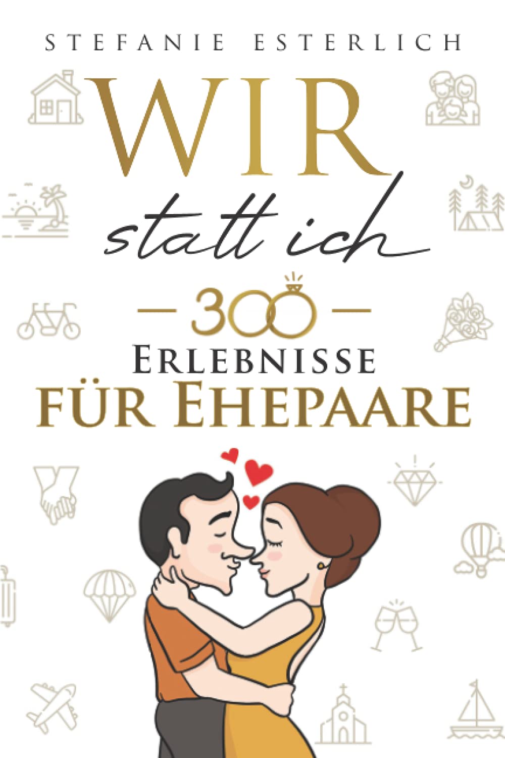 Wir statt ich - 300 Erlebnisse für Ehepaare: Genießt mehr Zweisamkeit, Abwechslung und Verbundenheit in eurer Ehe - inklusive Ehe-Quiz für lustige Momente zu zweit Lifestyle