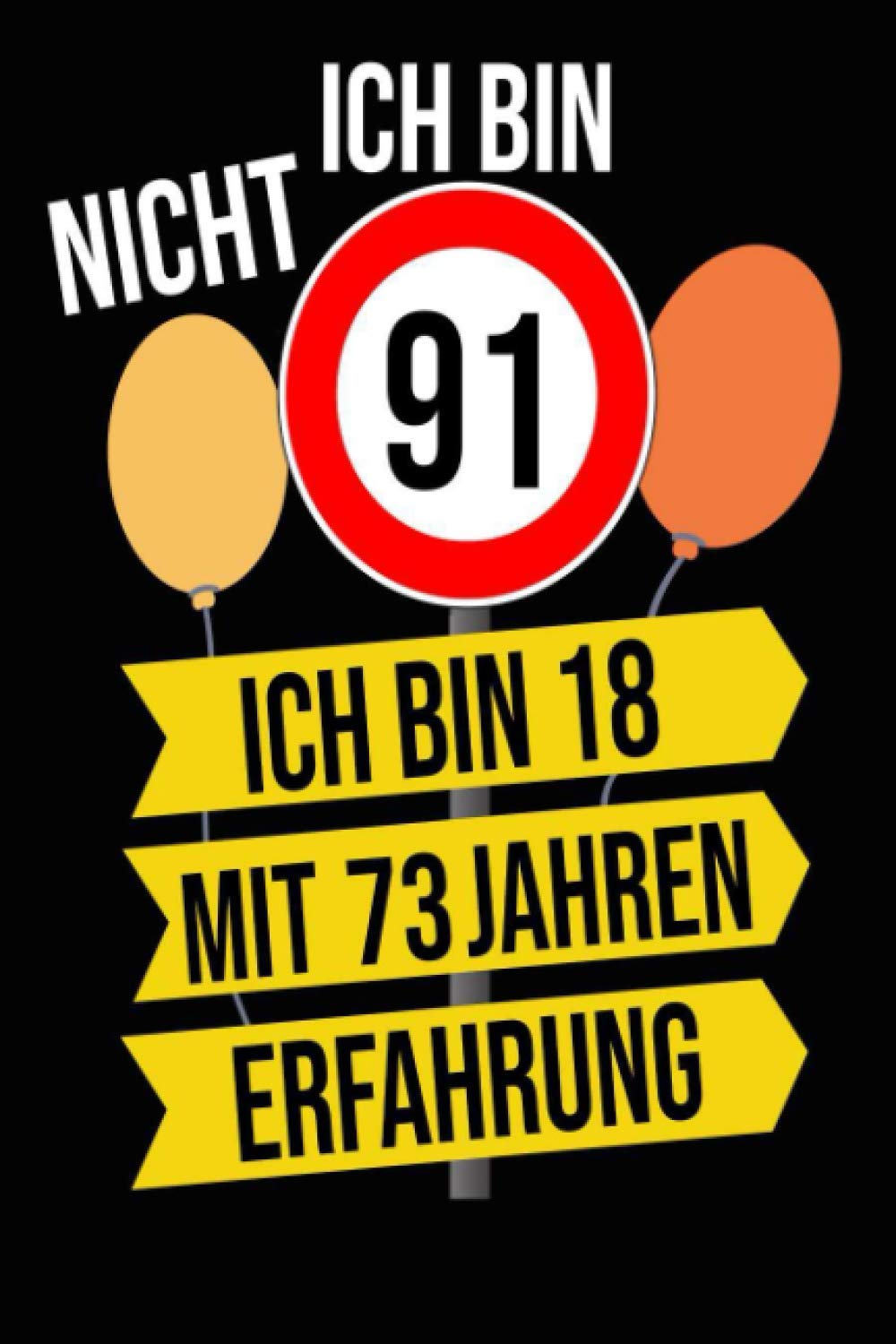 Ich Bin Nicht 91 Ich Bin 18 mit 73 Jahren Erfahrung: Leeres gezeichnetes Notizbuch-Journal-Geschenk zum 91 Geburtstag | (6 x 9 Zoll) / 120 Seiten. Essays & Short Stories
