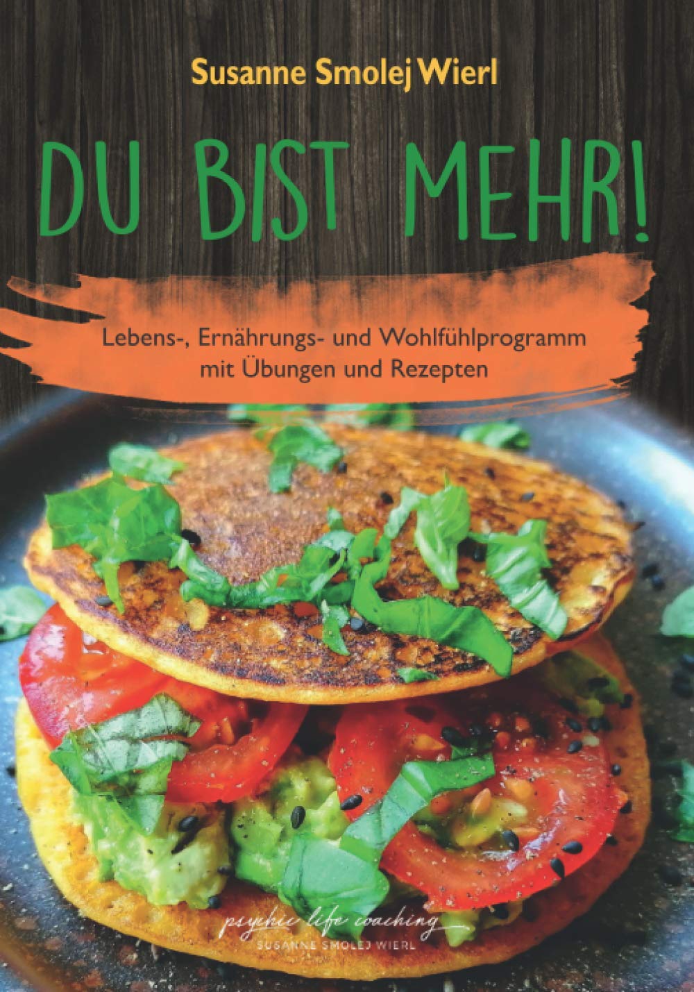 Du bist mehr: Lebens-, Ernährungs- und Wohlfühlprogramm mit Übungen und Rezepten Cooking & Enjoying