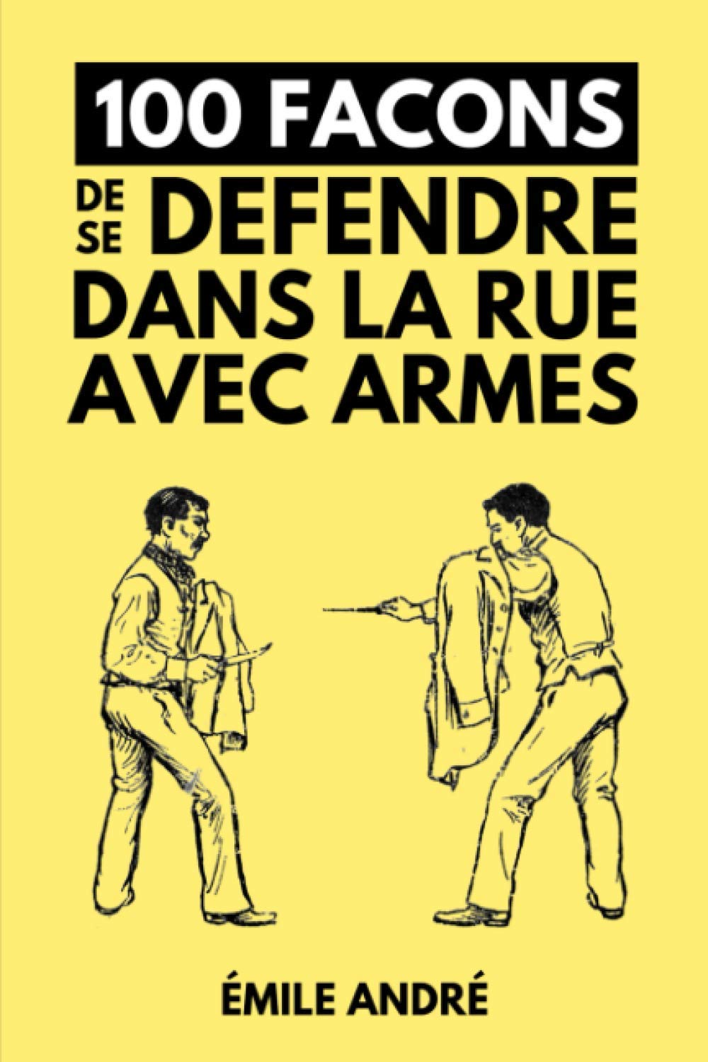 100 Façons De Se Défendre Dans La Rue Avec Armes: Manuel de Self Defense de 1905 | Édition Originale Annotée (Combat Old School, Band 5) Health, Nutrition & Fitness