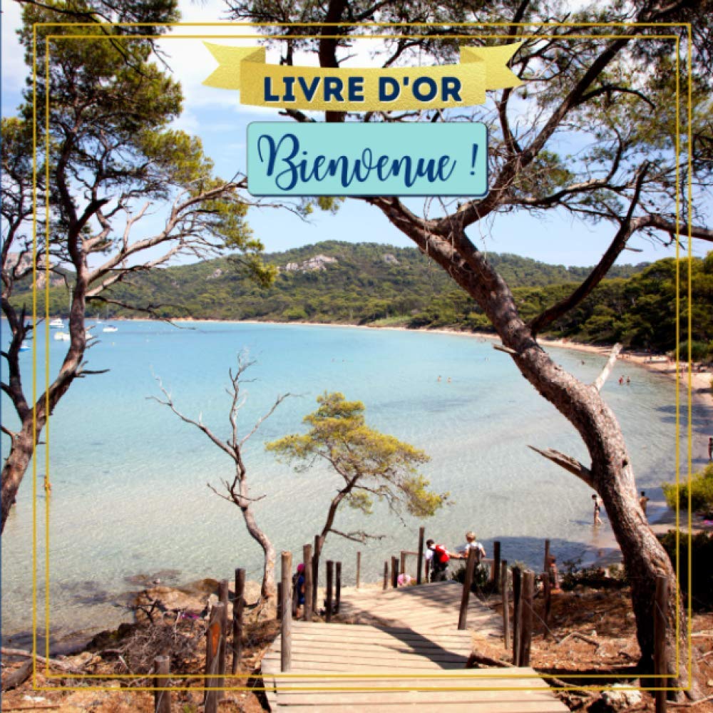 Livre d'or : Bienvenue ! Pour vos maisons de location de vacances, gîtes, chambres d'hôtes...: Gardez des souvenirs et les avis des vacanciers de passage dans votre région en bord de mer. Travel Guides