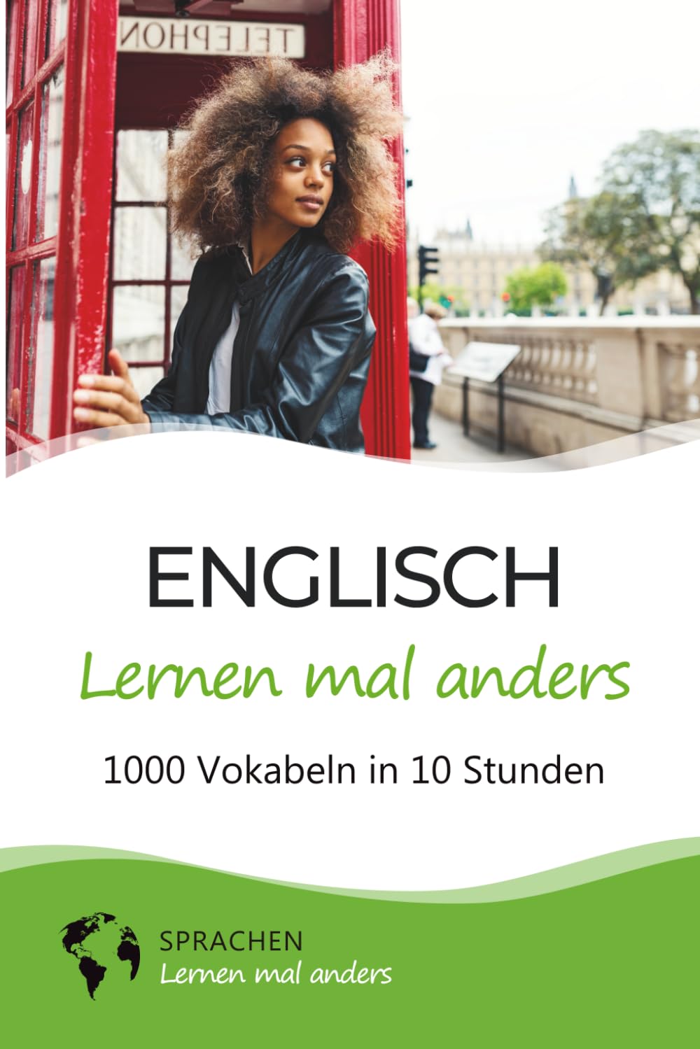 Englisch lernen mal anders - 1000 Vokabeln in 10 Stunden: Spielend einfach Vokabeln lernen mit einzigartigen Merkhilfen und Gedächtnistraining für Anfänger und Wiedereinsteiger Contemporary literature