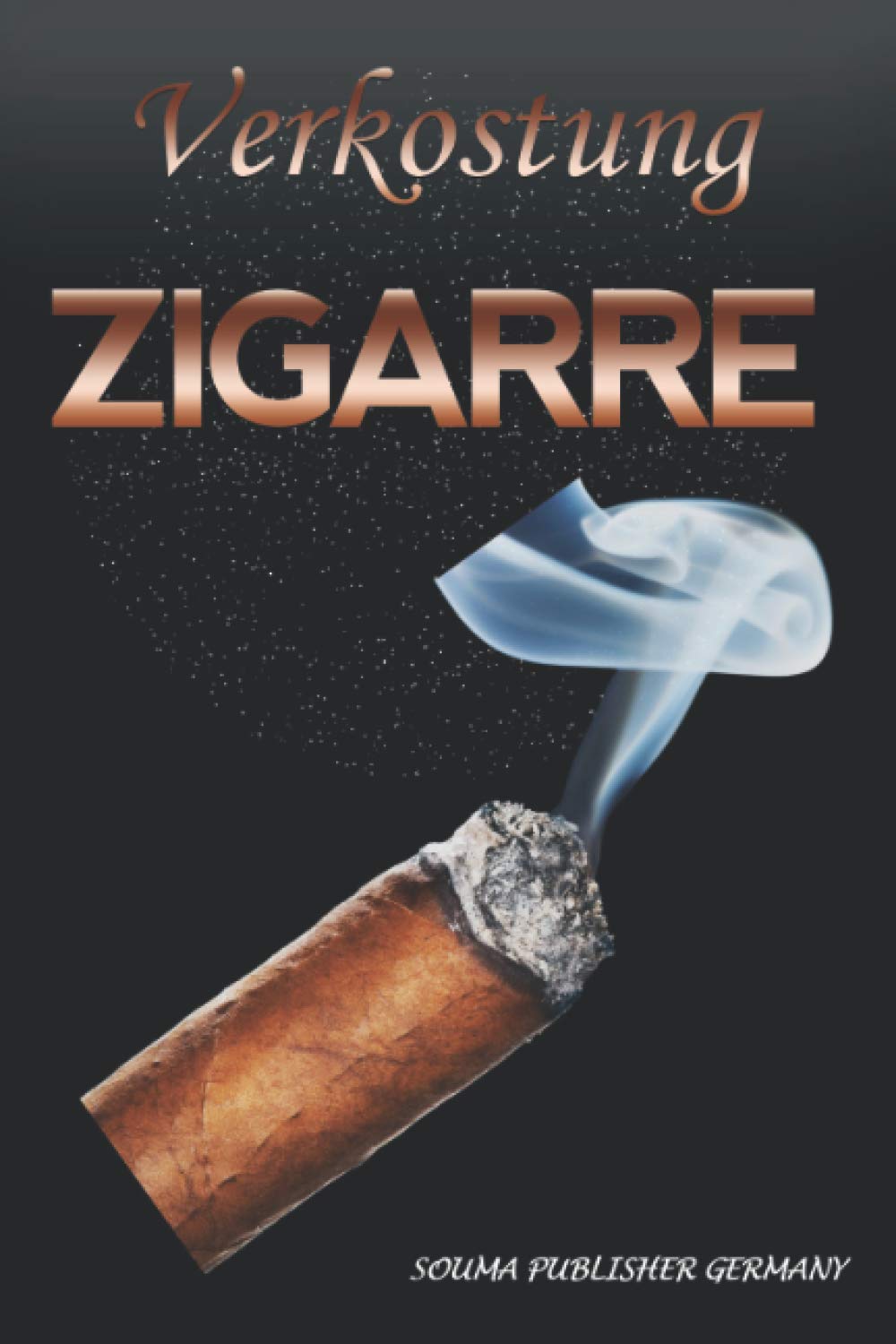 Verkostung Zigarre: Tagebuch für Zigarre liebhaber, um alle Ihre Notizen auf vorausgefüllten Verkostungsblättern festzuhalten. Ein originelles und ... einen Geburtstag oder einen besonderen Anlass Hobbies & Crafts