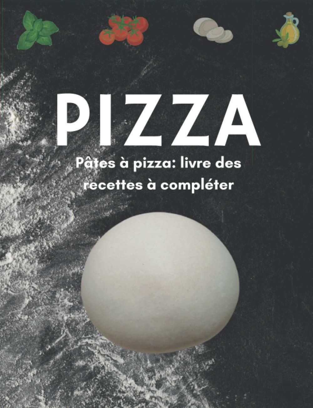 PIZZA - Pâtes à pizza: livre de recettes à compléter.: Cahier avec 60 pages à remplir. Cooking & Enjoying