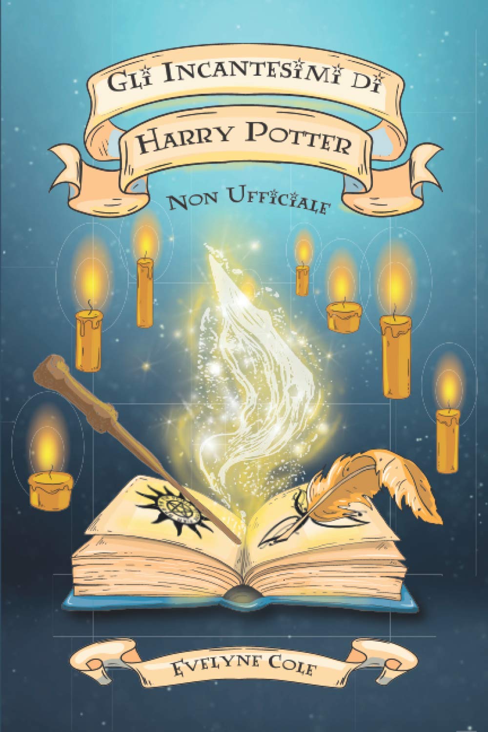 Gli Incantesimi di Harry Potter: La Raccolta Non Ufficiale per Padroneggiare la Magia di Hogwarts 6-9 years