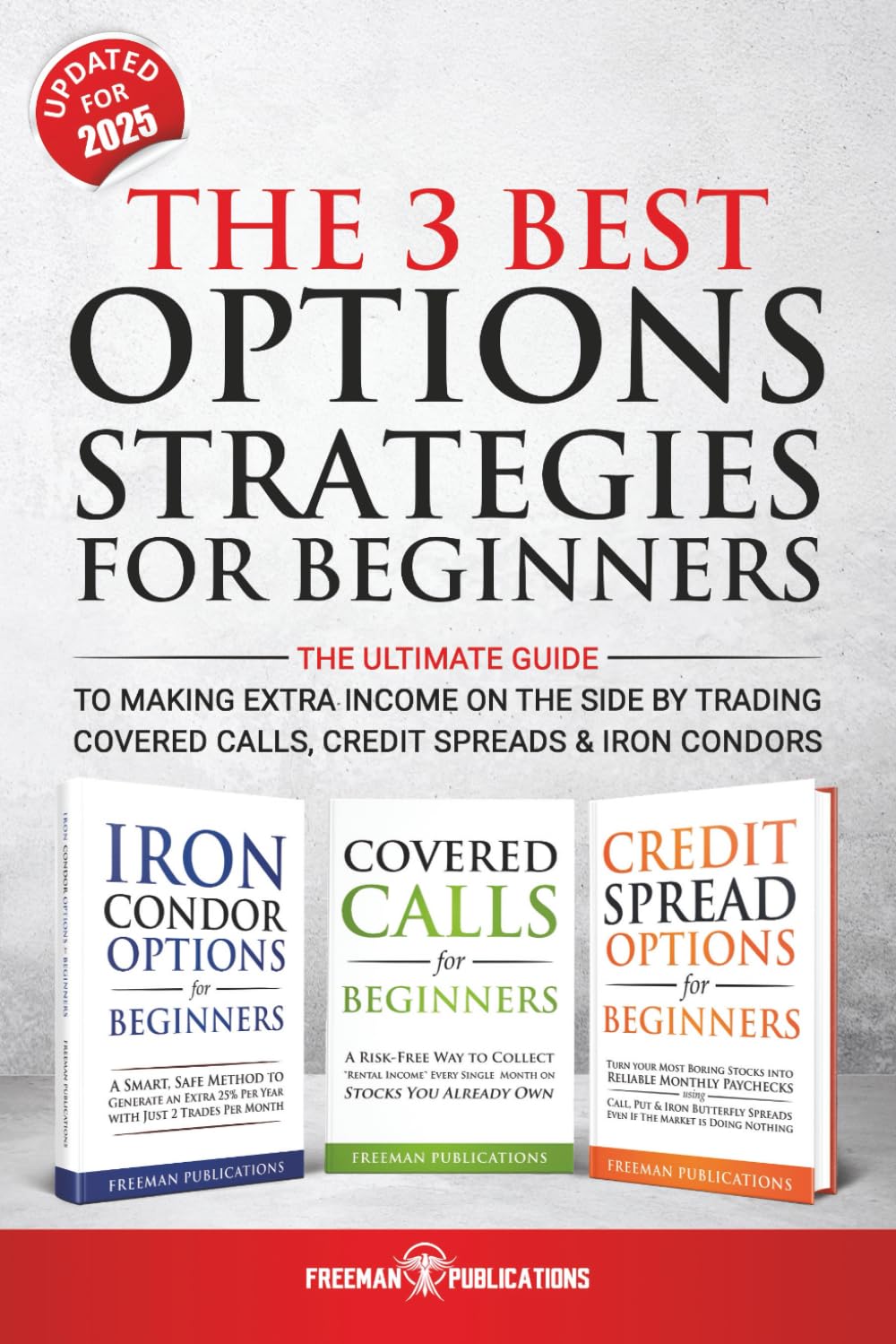 The 3 Best Options Strategies For Beginners: The Ultimate Guide To Making Extra Income On The Side By Trading Covered Calls, Credit Spreads & Iron Condors Business, Finance & Career