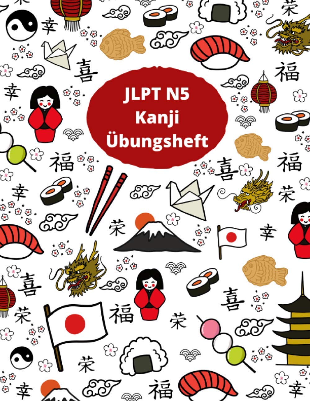 JLPT N5 Kanji Übungsheft: Das Schreibheft zum Üben der 80 JLPT (Japanese-Language Proficiency Test) N5 Kanjis Foreign Languages ​​& Dictionaries