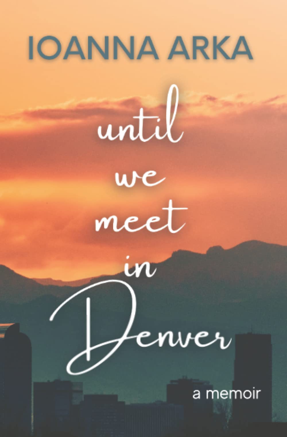 Until we meet in Denver: A memoir Inspiring women