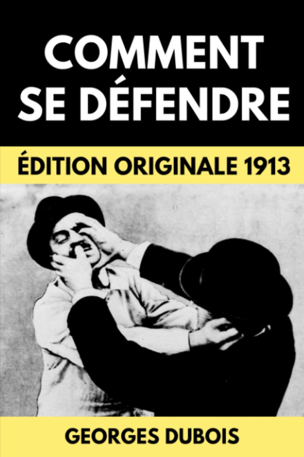 Comment Se Défendre: Manuel de Sécurité Personnelle & Self Défense | Édition Originale 1913 book