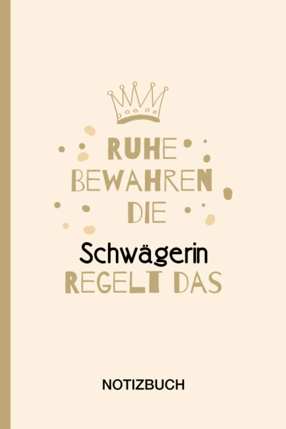 Ruhe Bewahren die Schwägerin Regelt das: A5 Notizbuch als Geschenk für eine Schwägerin - A5 /punktiert - | Schwägerin Geschenke zum Geburtstag|Geburtstagsgeschenk Kollegin Non-fiction