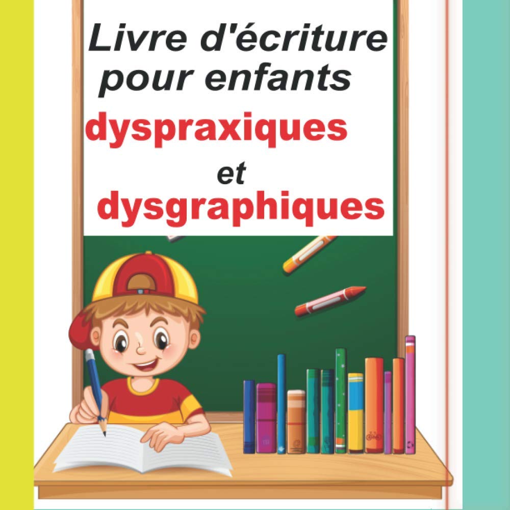 Livre d'écriture pour enfants dyspraxiques et dysgraphiques: Des lignes d'écriture colorées adaptées aux enfants dyspraxiques ou dysgraphiques .CAHIER FORMAT 8.5* 8.5 /60 PAGES book