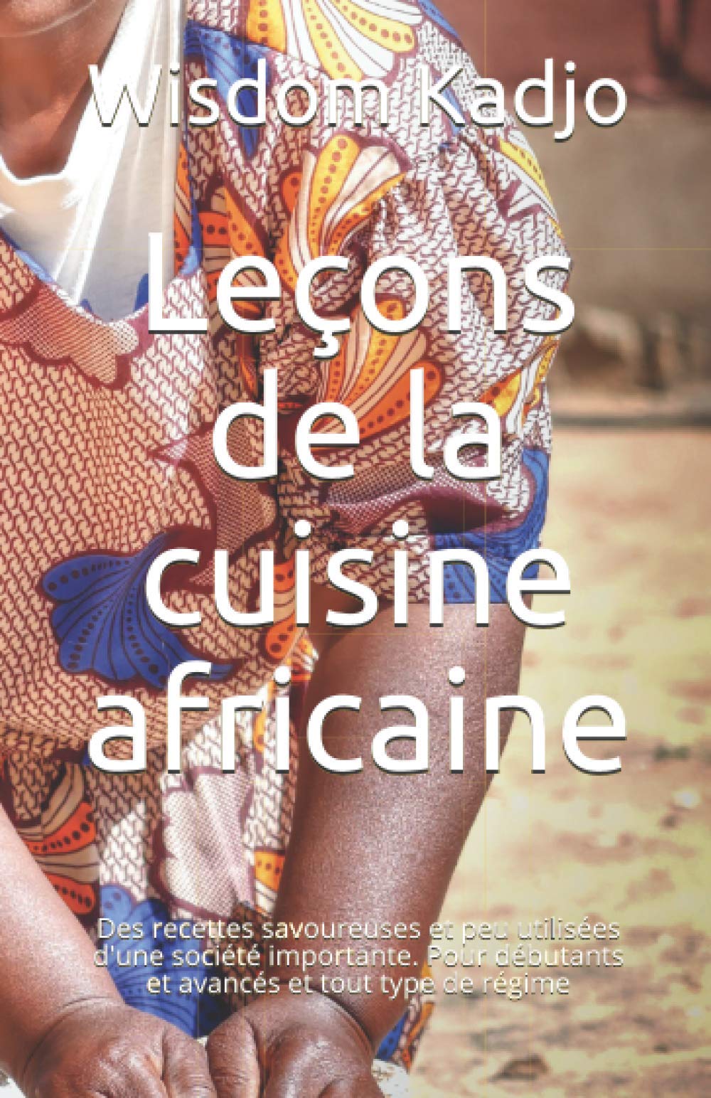 Leçons de la cuisine africaine: Des recettes savoureuses et peu utilisées d'une société importante. Pour débutants et avancés et tout type de régime book